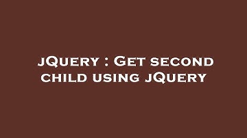 jQuery : Get second child using jQuery