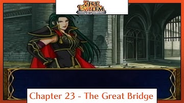Fire Emblem: Path of Radiance | Playthrough | Chapter 23: The Great Bridge
