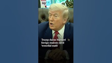 Trump claims Harvard foreign students need ‘remedial math’