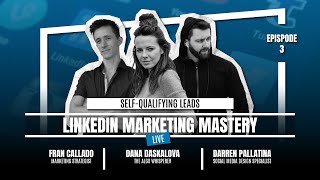Self-Qualifying Leads with Fran & Dana | Ep.3 - LinkedIn Marketing Mastery