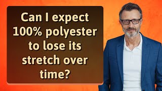 Can I expect 100% polyester to lose its stretch over time