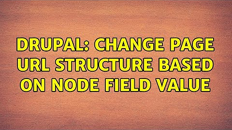 Drupal: Change page URL structure based on node field value (2 Solutions!!)