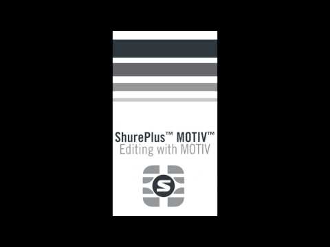 ShurePlus MOTIV App - How to Edit with MOTIV