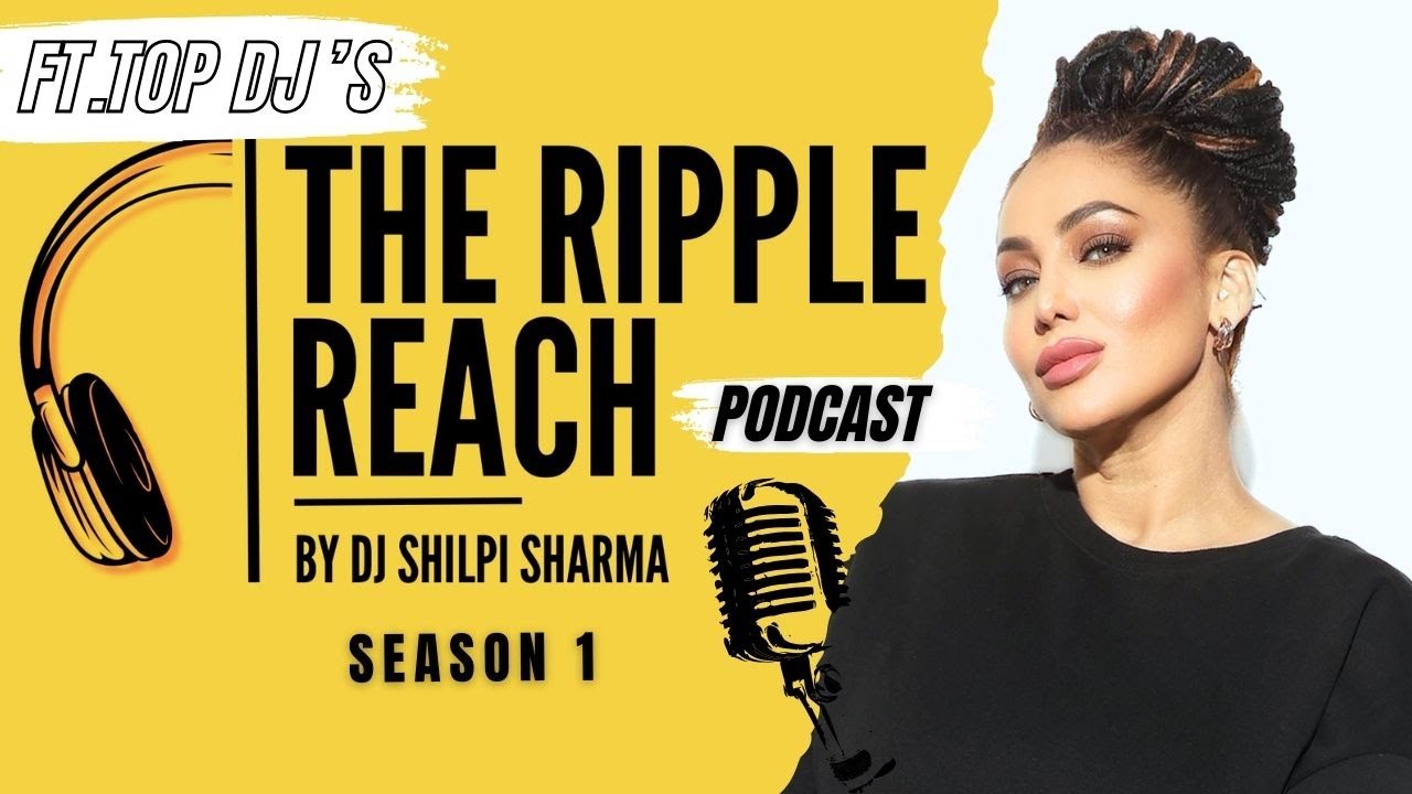 the-ripple-reach-podcast-by-dj-shilpi-sharma-exclusive-sneak-peek