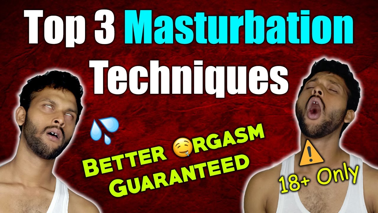 masturbation, masturbation techniques, masturbate, male masturbation, top 6...