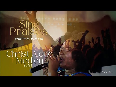 Petra Kaye - Christ Alone Medley Live [Official Video]