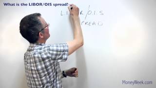 What is the LIBOR / OIS spread?  MoneyWeek investment tutorials