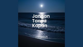 Jangan Tanya Kapan