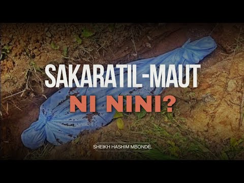 NI NINI SAKARATIL MAUT KIPI KINA MFIKA BINAADAM WAKATI WA KUKATA ROHO Sheikh Hashim Mbonde