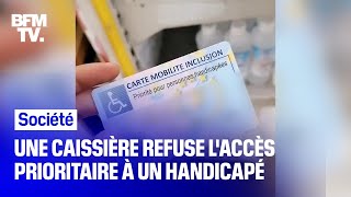 Une caissière refuse l’accès prioritaire à un homme en situation de handicap