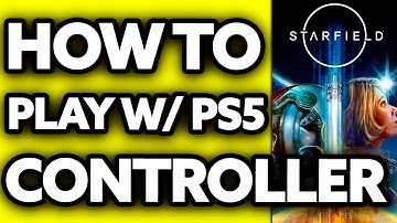 How To Play Starfield with PS5 Controller on PC (2025)