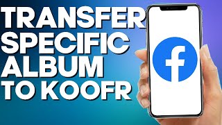 How to Transfer Specific Album to Koofr on Facebook Mobile App screenshot 2