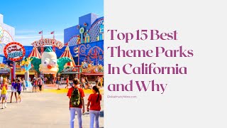 Top 15 Best Theme Parks In California and Why