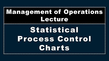 SPC, Statistical Process Control Charts, Lecture, Management of Operations