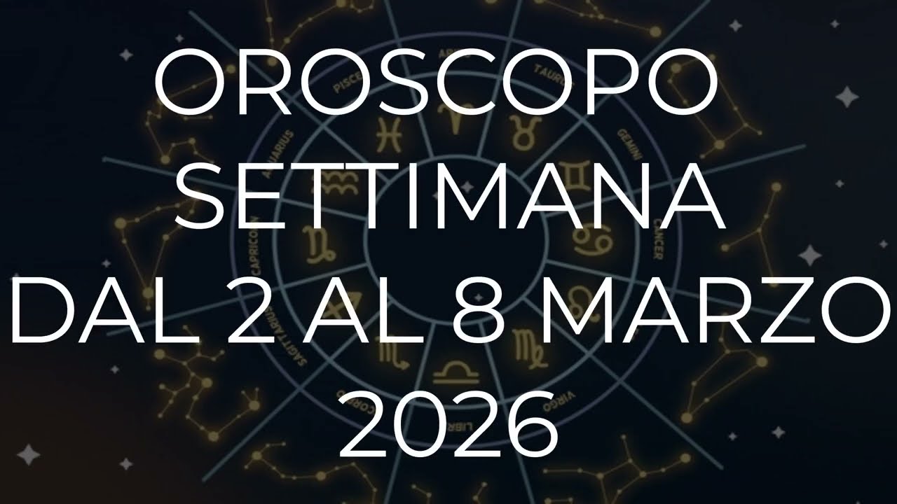 Oroscopo Settimananle dal 2 all'8 Marzo 2026