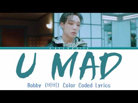 Bobby (바비)– U MAD [Han/Rom/Ina] Color Coded Lyrics Lirik Terjemahan Indonesia