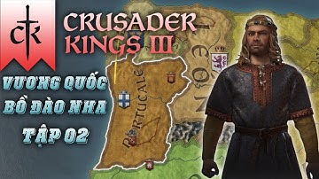 Vương Quốc Bồ Đào Nha | Crusader Kings 3 | Tập 02 | Thống nhất Tây Ban Nha
