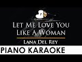 Lana Del Rey - Let Me Love You Like A Woman - Piano Karaoke Instrumental Cover with Lyrics