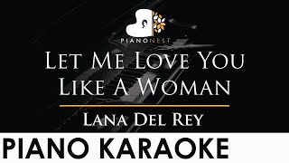 Lana Del Rey - Let Me Love You Like A Woman - Piano Karaoke Instrumental Cover with Lyrics