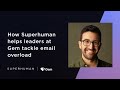 How Superhuman helps leaders at Gem tackle email overload