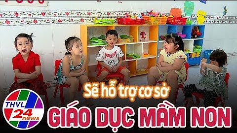 Vĩnh Long sẽ hỗ trợ cơ sở giáo dục mầm non độc lập dân lập, tư thục ở khu công nghiệp