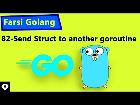 82- Send Struct to another goroutines Golang