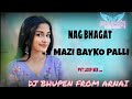 NAG_BHAGAT_MAZI_BAYKO_PALLI_DJ__BHUPEN__FROM__ARNAI__PVT__LOOP_MIX__2026_