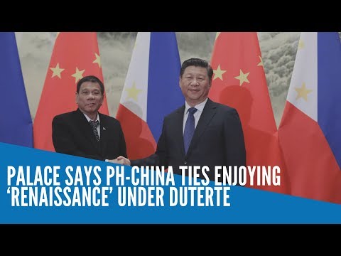 Palace says PH-China ties enjoying ‘renaissance’ under Duterte