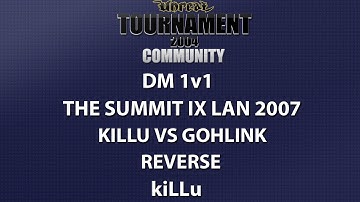 UT2004 DM 1v1 - Summit IX LAN 2007 - kiLLu vs GoHLinK - Reverse - kiLLu
