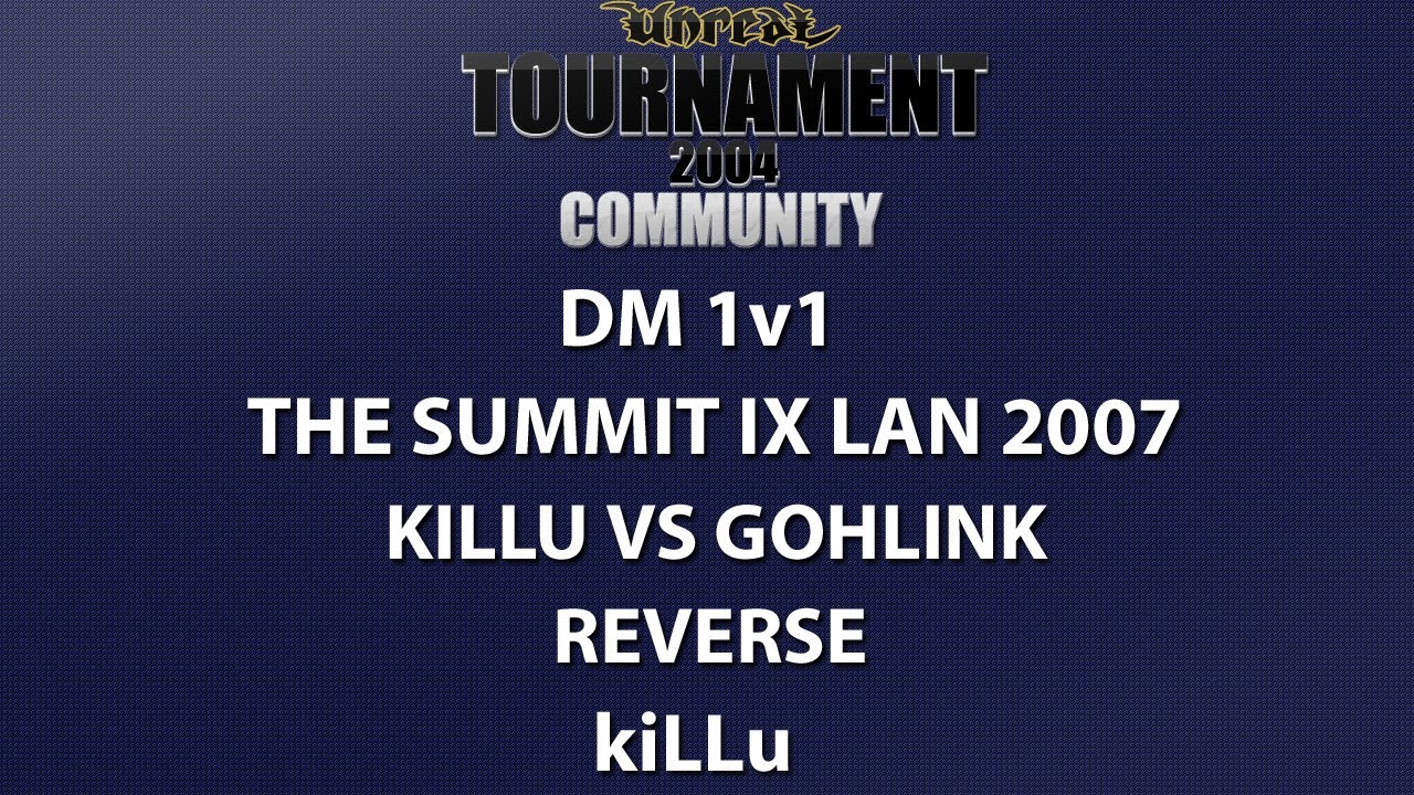 UT2004 DM 1v1 - Summit IX LAN 2007 - kiLLu vs GoHLinK - Reverse - kiLLu