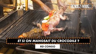 Manger du crocodile  RENDEZVOUS EN RDC (26/04/20)