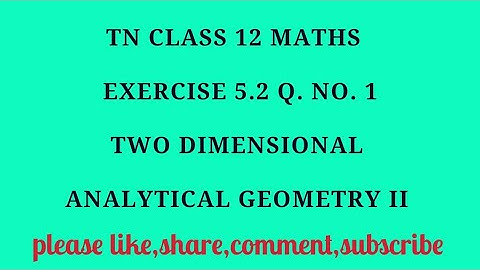 TN 12 maths chapter 5 two dimensional analytical geometry II exercise 5.2 question number 1