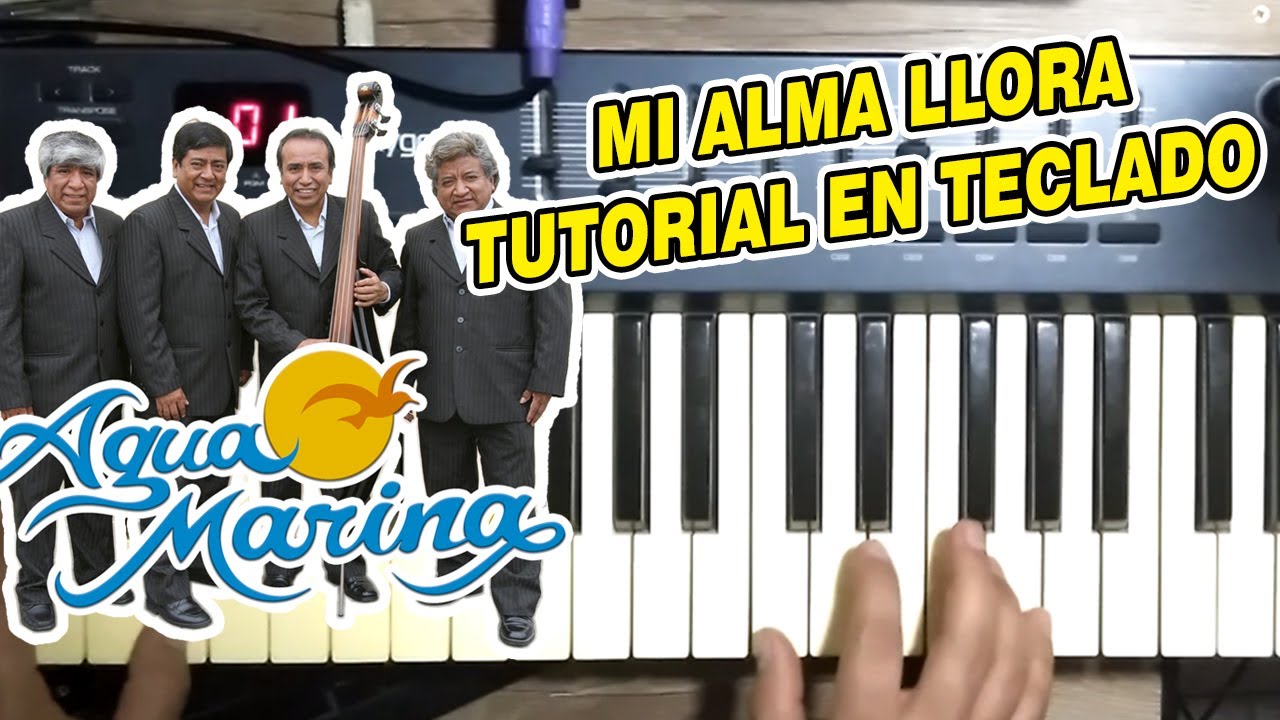 MI ALMA LLORA - AGUA MARINA (TUTORIAL EN TECLADO)