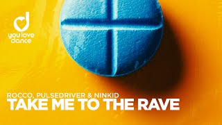Rocco, Pulsedriver & Ninkid - Take me to the Rave