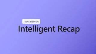 Famous How to use Intelligent recap in Microsoft Teams Premium Wealth