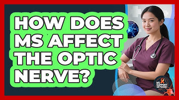How Does MS Affect The Optic Nerve?