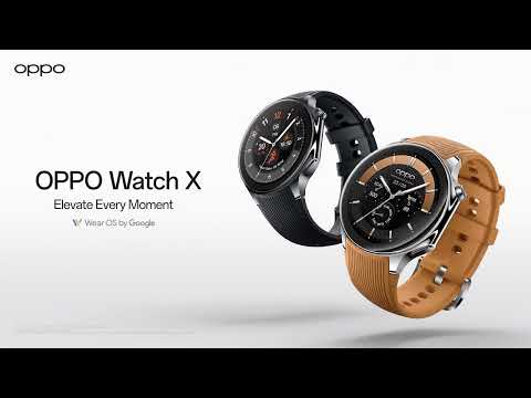 OPPO Watch X | Elevate Every Moment