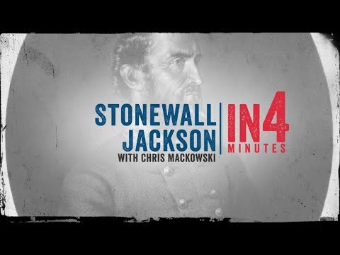 Stonewall Jackson: The Civil War in Four Minutes