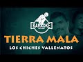 Tierra mala _ Los chiches vallenatos (KARAOKE VALLENATO)