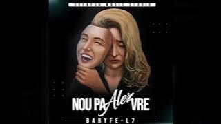 Babyfe-L7 - Nou Pa Alèz Vre
