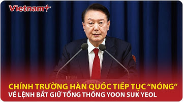 Chính trường Hàn Quốc tiếp tục “nóng” về lệnh bắt giữ Tổng thống Yoon Suk Yeol | Vietnam Plus