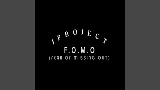 F.O.M.O (Fear Of Missing Out)