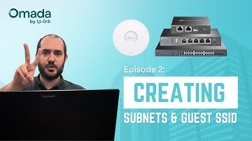 Omada Video Tutorial Series - Episode 2: Creating Subnets & Guest SSID