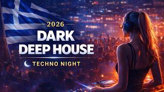 Greek Deep House Mix 2026 🌙 | Dark Techno Night Journey 🔥