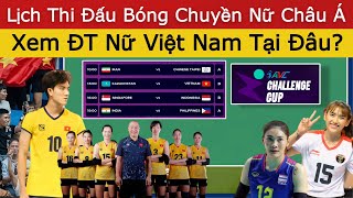 🛑 Lịch Thi Đấu ĐT Bóng Chuyền Nữ Việt Nam Tại AVC Challenge Cup 2024 | Xem Trực Tiếp Tại Đâu?