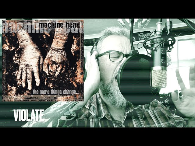 Machine Head Violate Vocal Cover