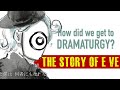 How did we get to DRAMATURGY / ドラマツルギー | The story of EVE