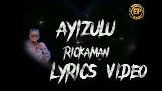 Ayizulu_@rickmanmanrick __lyrics_video_feb_2022