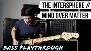 The Intersphere // Mind Over Matter [Bass Playthrough]