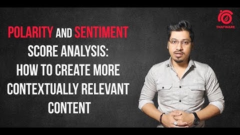 Polarity & Sentiment Score Analysis: The Secret to Creating Emotionally Intelligent Content